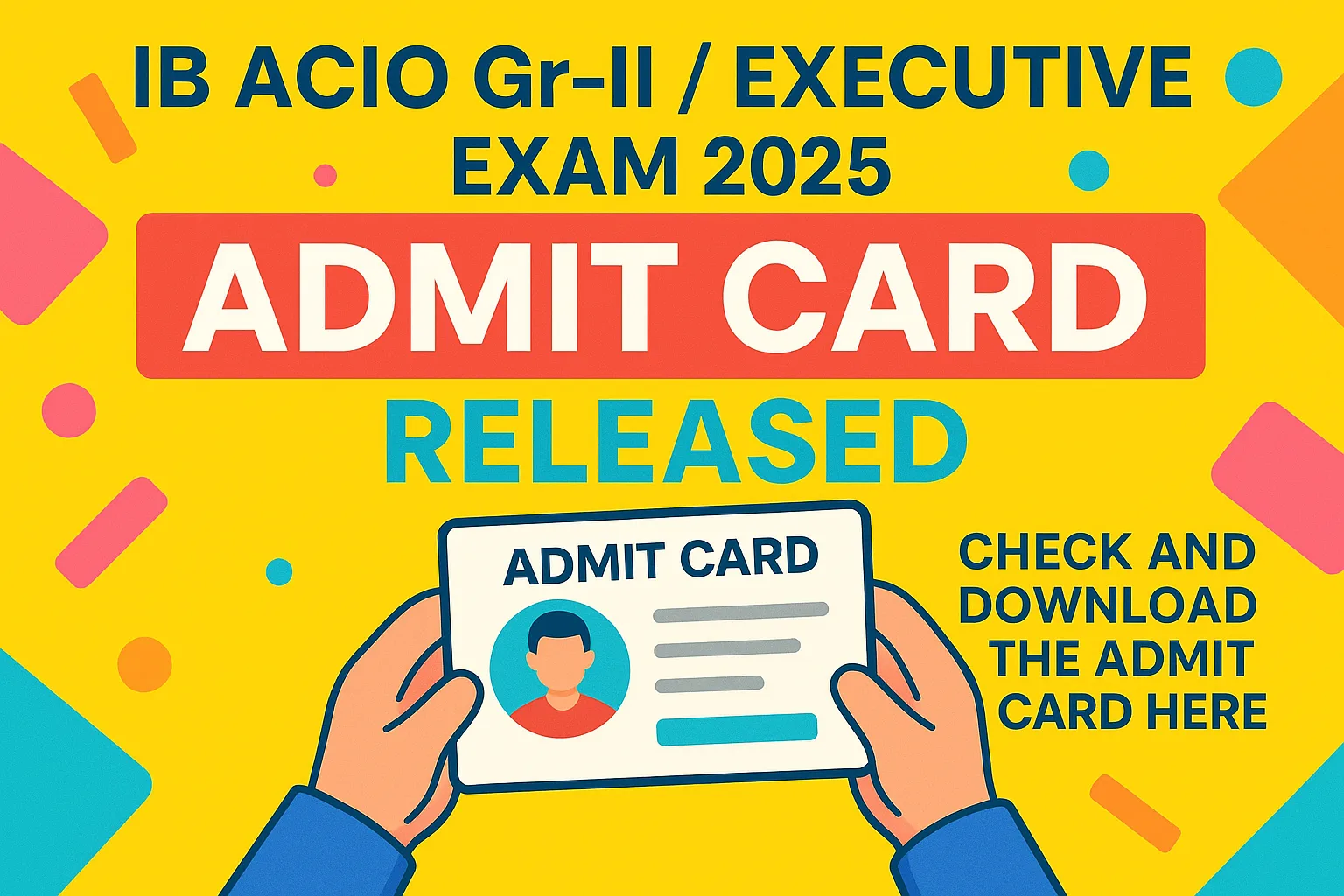 IB ACIO Gr-II / Executive Exam 2025 Admit Card Released – Check and Download here